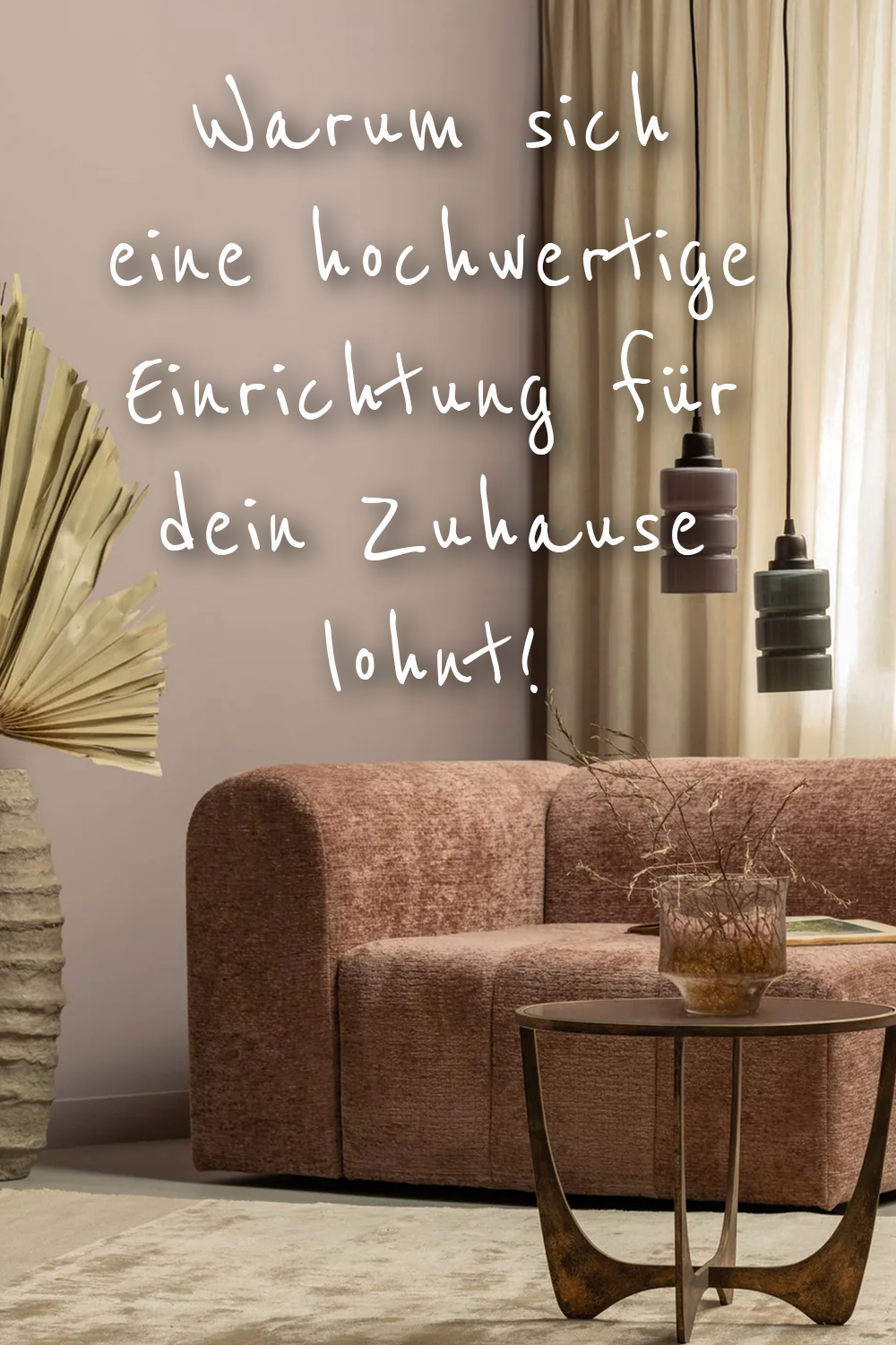 Warum sich eine hochwertige Einrichtung für dein Zuhause lohnt: Trends und Tipps für 2025